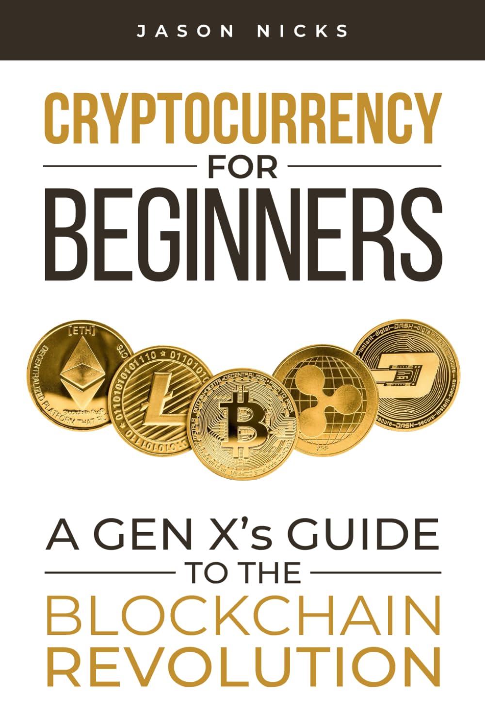 Cryptocurrency For Beginners: A Gen X's Guide to the Blockchain Revolution