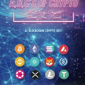The A, B, C’s of Crypto: The Only Crypto Book You Need The A, B, C’s of Crypto: The Only Crypto Book You Need