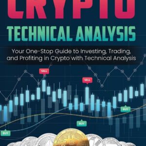 Crypto Technical Analysis: Your One-Stop Guide to Investing, Trading, and Profiting in Crypto with Technical Analysis. Crypto Technical Analysis: Your One-Stop Guide to Investing, Trading, and Profiting in Crypto with Technical Analysis.