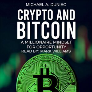 Crypto and Bitcoin: A Millionaire Mindset for Opportunity Crypto and Bitcoin: A Millionaire Mindset for Opportunity