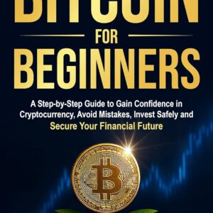 Jargon-free Bitcoin for Beginners: A Step-by-Step Guide to Gain Confidence in Cryptocurrency, Avoid Mistakes, Invest Safely and Secure Your Financial Future Jargon-free Bitcoin for Beginners: A Step-by-Step Guide to Gain Confidence in Cryptocurrency, Avoid Mistakes, Invest Safely and Secure Your Financial Future