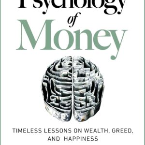 The Psychology of Money: Timeless lessons on wealth, greed, and happiness The Psychology of Money: Timeless lessons on wealth, greed, and happiness