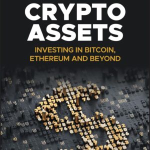 Mastering Crypto Assets: Investing in Bitcoin, Ethereum and Beyond Mastering Crypto Assets: Investing in Bitcoin, Ethereum and Beyond
