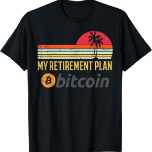 My Retirement Plan Bitcoin Retro BTC Crypto Cryptocurrency T-Shirt My Retirement Plan Bitcoin Retro BTC Crypto Cryptocurrency T-Shirt