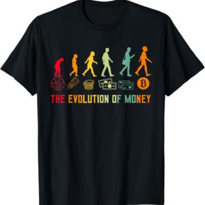 The Evolution Of Money Bitcoin Btc Crypto Cryptocurrency T-Shirt The Evolution Of Money Bitcoin Btc Crypto Cryptocurrency T-Shirt